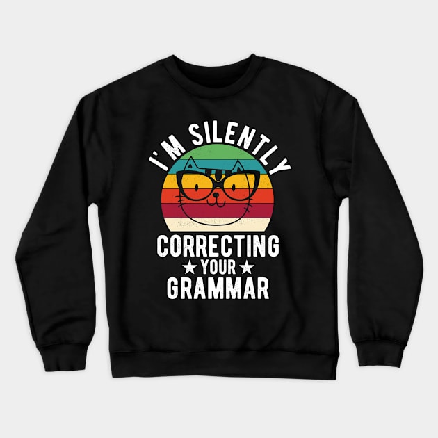 im silently correcting your grammar cat lover Crewneck Sweatshirt by Gaming champion